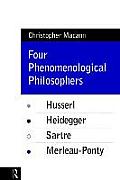 Four Phenomenological Philosophers Husserl Heidegger Sartre Merleau Ponty