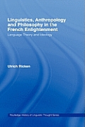 Linguistics, Anthropology and Philosophy in the French Enlightenment: A Contribution to the History of the Relationship Between Language Theory and Id