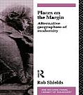 Places on the Margin: Alternative Geographies of Modernity