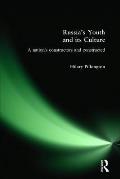 Russias Youth & Its Culture A Nations Constructors & Constructed