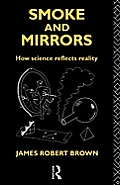 Smoke & Mirrors How Science Reflects Reality