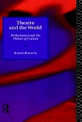 Theatre and the World: Performance and the Politics of Culture