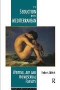 Seduction of the Mediterranean Writing Art & the Homosexual Fantasy