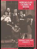 Working Class Cultures in Britain, 1890-1960: Gender, Class and Ethnicity