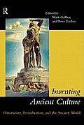 Inventing Ancient Culture Historicism Periodization & the Ancient World