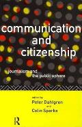 Communication & Citizenship Journalism & the Public Sphere