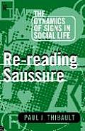 Re-reading Saussure: The Dynamics of Signs in Social Life