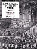 Evangelicalism in Modern Britain: A History from the 1730s to the 1980s