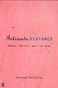 Intimate Distance Women Artists & the Body