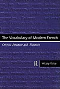 The Vocabulary of Modern French: Origins, Structure and Function