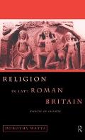 Religion in Late Roman Britain: Forces of Change