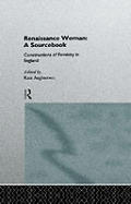 Renaissance Woman A Sourcebook The Construction of Femininities in England