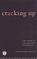 Cracking Up: The Work of Unconscious Experience