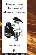 International Directory of Museum Training: Programs and practices of the museum profession
