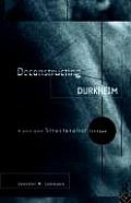 Deconstructing Durkheim: A Post-Post Structuralist Critique