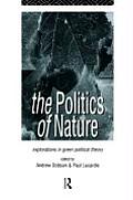 The Politics of Nature: Explorations in Green Political Theory