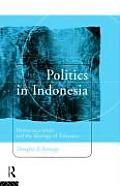 Politics in Indonesia: Democracy, Islam and the Ideology of Tolerance