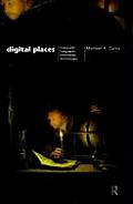 Digital Places Living with Geographic Information Technologies