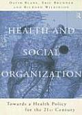 Health and Social Organization: Towards a Health Policy for the 21st Century