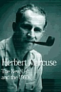 The New Left and the 1960s: Collected Papers of Herbert Marcuse, Volume 3