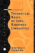 Theoretical Bases of Indo European Linguistics