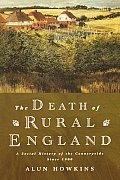The Death of Rural England: A Social History of the Countryside Since 1900