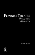 Feminist Theatre Practice: A Handbook