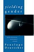 Yielding Gender Feminism Deconstruction & the History of Philosophy
