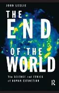 End of the World The Science & Ethics of Human Extinction