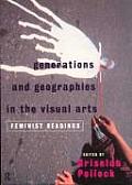 Generations & Geographies in the Visual Arts Feminist Readings