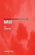 Routledge Philosophy Guidebook to Mill on Liberty