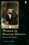 Women in Russian Theatre: The Actress in the Silver Age