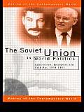 The Soviet Union in World Politics: Coexistence, Revolution and Cold War, 1945-1991