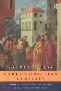 Constructing Early Christian Families Family as Social Reality & Metaphor
