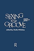 Sexing the Groove: Popular Music and Gender