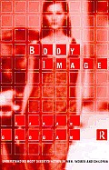 Body Image Understanding Body Dissatisfaction in Men Women & Children