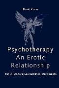 Psychotherapy: An Erotic Relationship: Transference and Countertransference Passions
