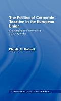 The Politics of Corporate Taxation in the European Union: Knowledge and International Policy Agendas