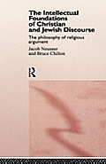 Intellectual Foundations of Christian & Jewish Discourse The Philosophy of Religious Argument