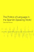 The Politics of Language in the Spanish-Speaking World: From Colonization to Globalization