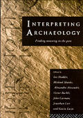 Interpreting Archaeology Finding Meaning in the Past