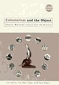 Colonialism & the Object Empire Material Culture & the Museum