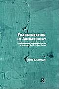 Fragmentation in Archaeology: People, Places and Broken Objects in the Prehistory of South Eastern Europe