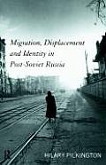 Migration Displacement & Identity in Post Soviet Russia