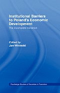 Institutional Barriers to Economic Development: Poland's Incomplete Transition