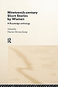 Nineteenth-Century Short Stories by Women: A Routledge Anthology
