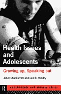 Health Issues and Adolescents: Growing Up, Speaking Out