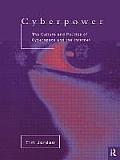 Cyberpower The Culture & Politics of Cyberspace & the Internet