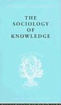Sociology of Knowledge An Essay in Aid of a Deeper Understanding of the History of Ideas