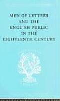 Men of Letters & the English Public in the Eighteenth Century 1660 1744 Dryden Addison Pope